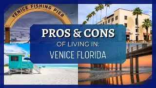 The PROS AND CONS of Living in Venice Florida 2024