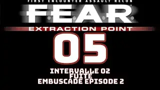FEAR Files Extraction Point #05 - Intervalle 02 - Fuite (Embuscade Episode 2)
