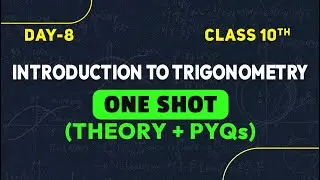 Introduction to Trigonometry Detailed One Shot | Day 8 | Class 10 Maths Chapter 8 |Complete Revision