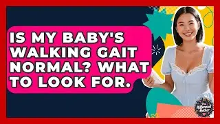 Is My Baby's Walking Gait Normal? What To Look For. - The Millennial Mother
