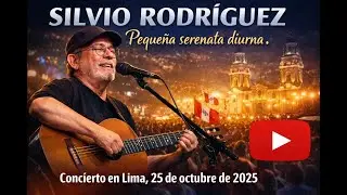 SILVIO RODR&Iacute;GUEZ | Peque&ntilde;a serenata diurna. | Concierto en Lima, 25 de octubre de 2025.