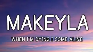 Makeyla - When I'm Dying I Come Alive (Lyrics) [7clouds Release]