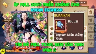 Huyền Thoại Hải Tặc - Ép Full 200% Miễn Chống Cho ROBIN EGGHEAD Tín Đồ Full Team, Bem Tân Tinh Mùa 6
