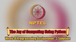 The Joy of Computing using Python ||Week-8||Programming Assignment-3  Solution