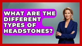 What Are The Different Types Of Headstones? - TalkingSoutheastEurope