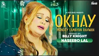 Okhay Paindey Lambyan Rahwan | Naseebo Lal | Billy Knight | New Remix | Hi-Tech Music