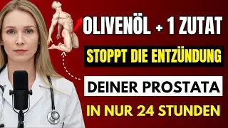 Nur 1 Löffel OLIVENÖL + DAS – stoppt die PROSTATA-Entzündung SOFORT!
