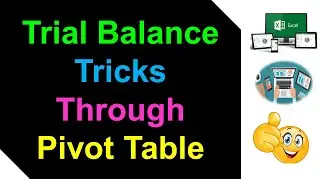 Trial Balance Tricks Through Pivot Table
