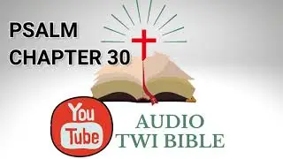 ✝️ Psalm Chapter 30  - Audio Twi Bible reading   📖