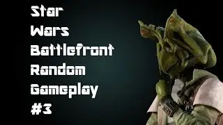 Star Wars Battlefront Random gameplay - Now with Ishi Tib
