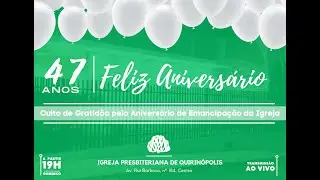 Culto de Grati&ccedil;&atilde;o. Anivers&aacute;rio da Igreja. 47 anos. Rev. SAULO VICTOR. 05/03/2023.