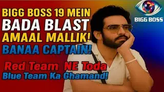 Big Boss 19 Mein Bada Blast Amaal Malik Banaa Captain | Red Team Ne Toda Blue Team Ka Ghamand | BB19