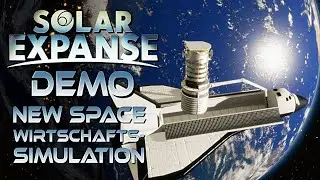 Solar Expanse Raumfahrt als Wirtschaftssimulation in Solar Expanse Demo deutsch german gameplay