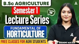 B.Sc Agriculture Semester 1 | Fundamental of Horticulture | Free Classes #19 | By Damini Ma'am