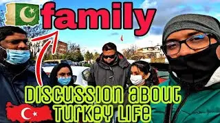 Pakistani family in Turkey talking about turkey life-food -turkey schools-trc card turkey- expenses