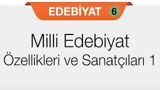 Milli Edebiyatın Özellikleri ve Sanatçıları - 1