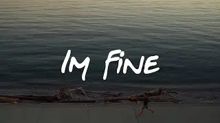 I'm Fine (Lyric Video)