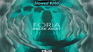 [SLOWED] #260 : Foria - Break Away | Melodic Dubstep/Chillstep | [NCS Release | Remake]