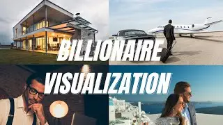 Billionaire Visualization To Attract Wealth and Money