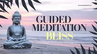 30 Minutes Guided Meditation Bliss to Attract Positivity | Focus | Inner Peace