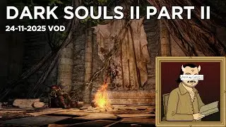 [2025-11-24] Dark Souls II Part II