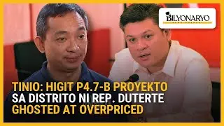 Tinio: Higit ₱4.7-B proyekto sa distrito ni Rep. Duterte ghosted at overpricied | Agenda