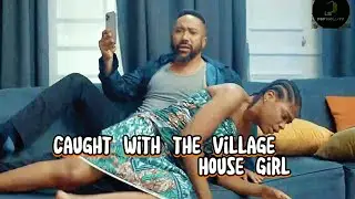 Caught with the Village Girl ~ Nigerian Nollywood latest movies ~ Majid Michel Ghanaian actor