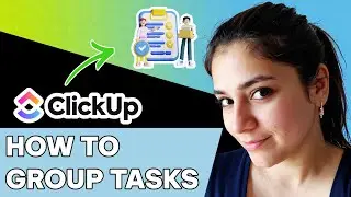 Как группировать задачи в ClickUp
