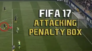 Fifa 17 ATTACKING NEAR THE PENALTY BOX Tutorial: HOW TO BREAK THE LAST LINE OF DEFENSE