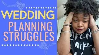 Wedding Planning Struggles - Stressed and Annoyed!!