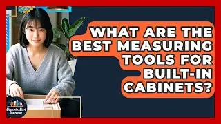 What Are The Best Measuring Tools For Built-In Cabinets? - Your Organization Mentor