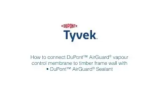 Connect DuPont&trade; AirGuard&reg; vapour control membrane to timber frame walls using new AirGuard&reg; Sealant