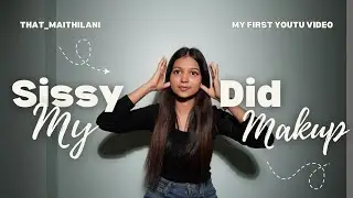 My Sissy Did My Makeup | No-Makeup Makeup Look with a Twist!