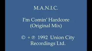 M.A.N.I.C. - I'm Comin' Hardcore (Original Mix)