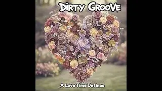 Dirty Groove - A Love Times Defines (Single)