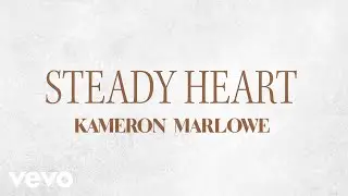 Kameron Marlowe - Steady Heart (Lyric Video)