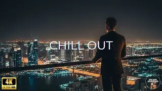 Abu Dhabi Nights 4K | Best Chill Out Music of All Time &bull; Luxury Lounge & Deep Vibes