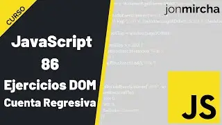 Curso JavaScript: 86. DOM: Ejercicios Prácticos | Cuenta Regresiva (countdown) - #jonmircha