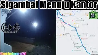 Sigambal Menuju Kantor - 70mai Dashcam #238 || adostres
