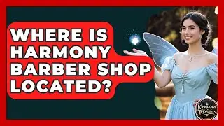 Where Is Harmony Barber Shop Located? - Kingdom Of Treasures