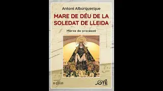 MARE DE DÉU DE LA SOLEDAT DE LLEIDA, marxa de processó. Antoni Alburquerqre