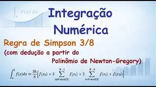 Integração Numérica: 08 - Regra de Simpson 3/8 (Dedução a partir do Polinômio de Newton-Gregory)