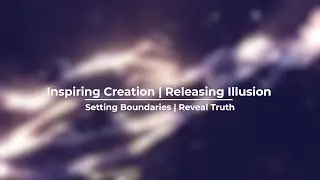 Inspiring Creation | Releasing Illusion | Light Code Activation