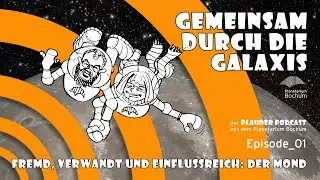 Podcast Episode 1: Fremd, verwandt und einflussreich: der Mond