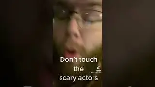 Don&rsquo;t Touch the Scare Actor
