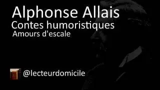 Alphonse Allais - Amours d'escale - Contes humoristiques