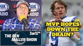 Ben Maller Reacts: Rams Getting Exposed &mdash; Could This Loss Cost Matthew Stafford the MVP?