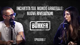 NUOVE RIVELAZIONI E TESTIMONIANZE SUL MONDO ARBITRALE | BUNKER episodio 2