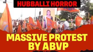 LIVE: Hubballi Horror | Massive Protest by ABVP | Neha Hiremath | Hubballi College Campus |Karnataka