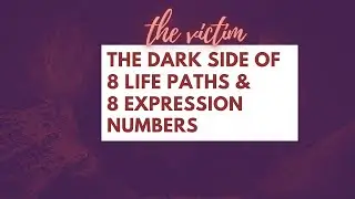 The Dark Side of 8 Life Paths & 8 Expression Numbers in Numerology